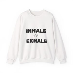 'just inhale and exhale and be healthy' crewneck sweatshirt