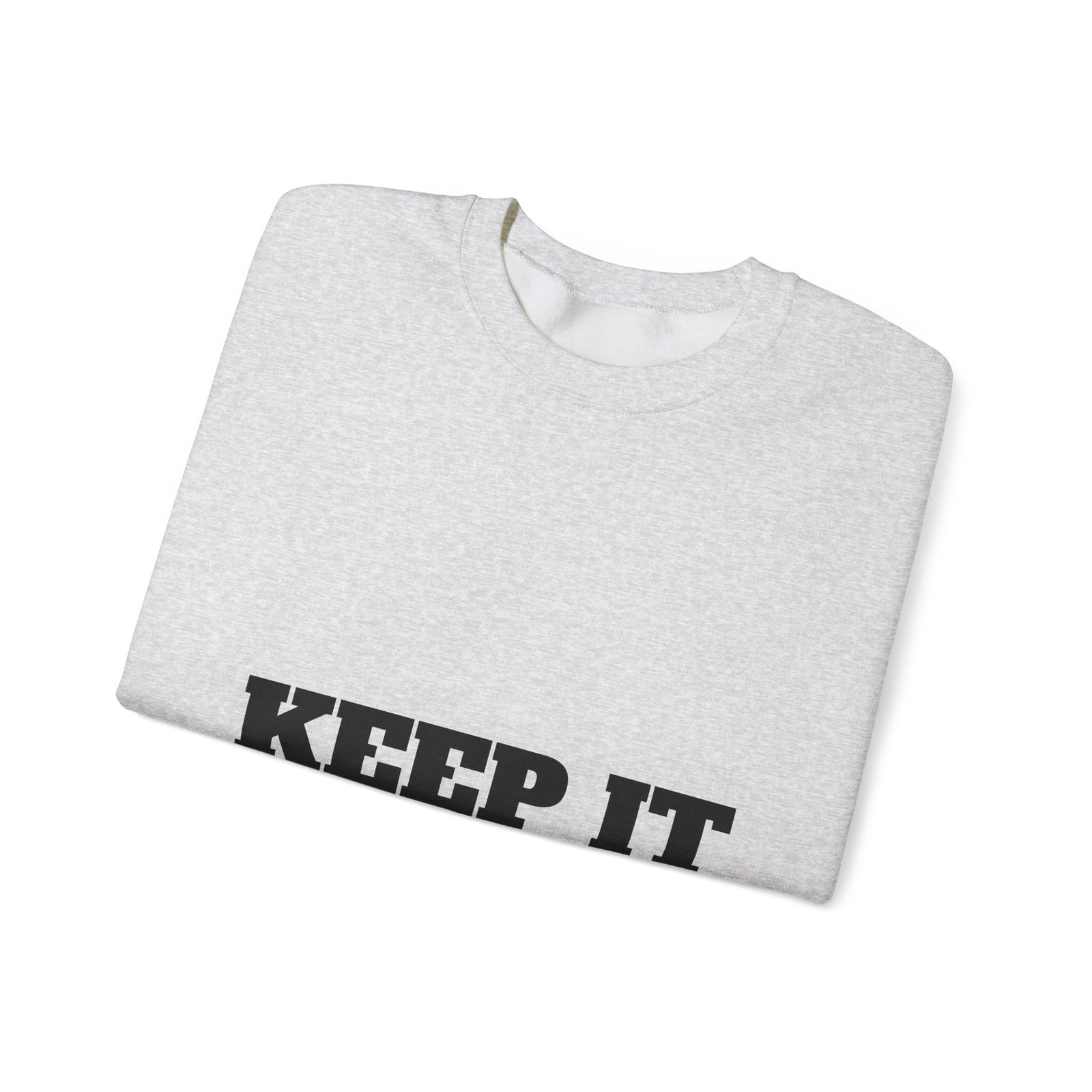 fitness slogan crewneck sweatshirt — "keep it shirt...just keep the fittness up"