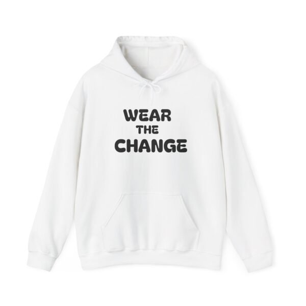 high premium quality wear the change hoodie — inspirational graphic pullover for activists & eco advocates