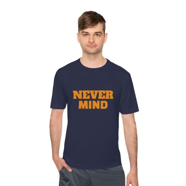 high quality never mind tee — premium moisture wicking unisex shirt