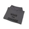 high premium quality wear the change hoodie — inspirational graphic pullover for activists & eco advocates