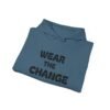 high premium quality wear the change hoodie — inspirational graphic pullover for activists & eco advocates