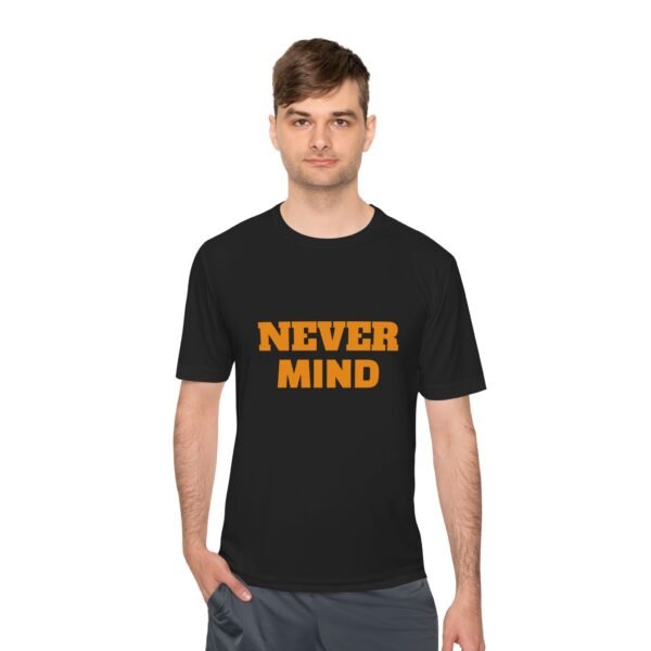 High Quality Never Mind Tee — Premium Moisture-Wicking Unisex Shirt
