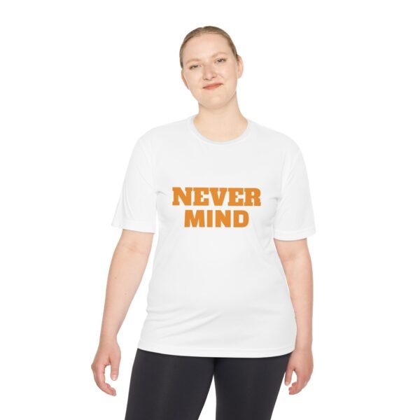 high quality never mind tee — premium moisture wicking unisex shirt