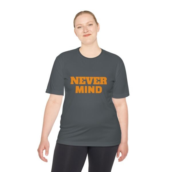 high quality never mind tee — premium moisture wicking unisex shirt