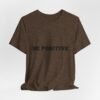 be positive arc premium tee — minimalist inspirational t shirt