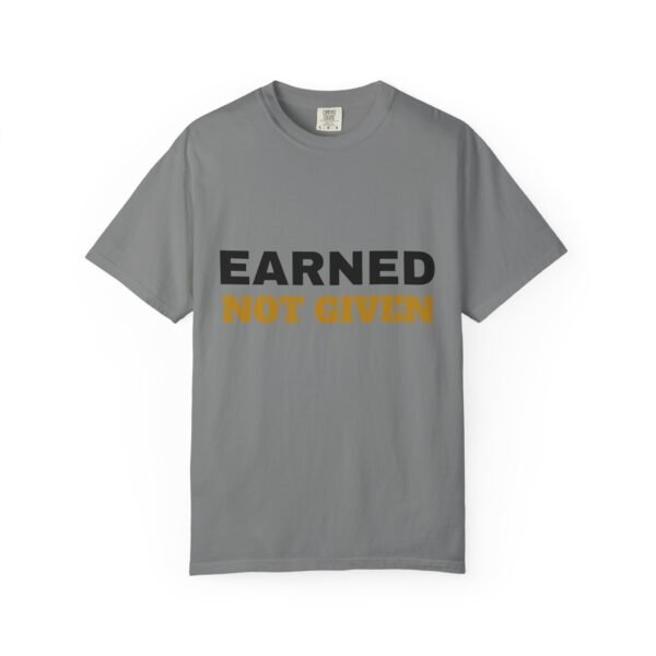 Earned Not Given Garment-Dyed T-Shirt — Premium Luxury Tee