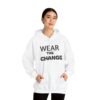 10848639027683316179_2048.jpeg Wear the Change Hoodie — Premium Inspirational Pullover