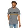 11290991723538467673_2048.jpeg Earned Not Given Garment-Dyed T-Shirt — Premium Luxury Tee