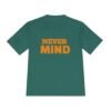 11676591012221081915_2048.jpeg Never MIND Premium Moisture-Wicking Tee