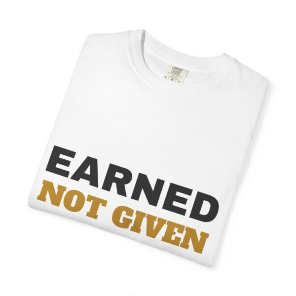 Earned Not Given Garment-Dyed T-Shirt — Premium Luxury Tee