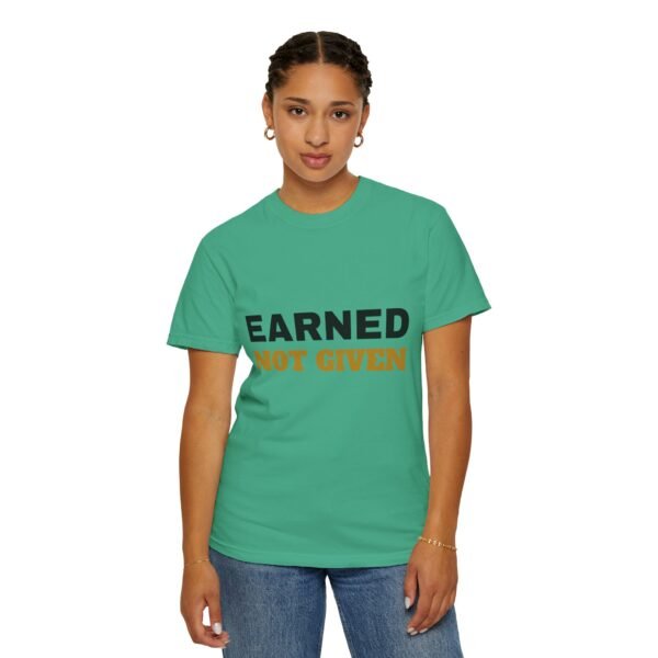 Earned Not Given Garment-Dyed T-Shirt — Premium Luxury Tee