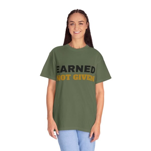 13481672475998899107_2048.jpeg Earned Not Given Garment-Dyed T-Shirt — Premium Luxury Tee