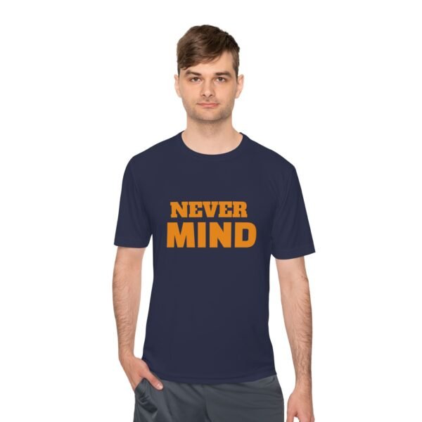 13950460670674149712_2048.jpeg Never MIND Premium Moisture-Wicking Tee