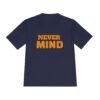 14842728292694844354_2048.jpeg Never MIND Premium Moisture-Wicking Tee