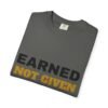 Earned Not Given Garment-Dyed T-Shirt — Premium Luxury Tee