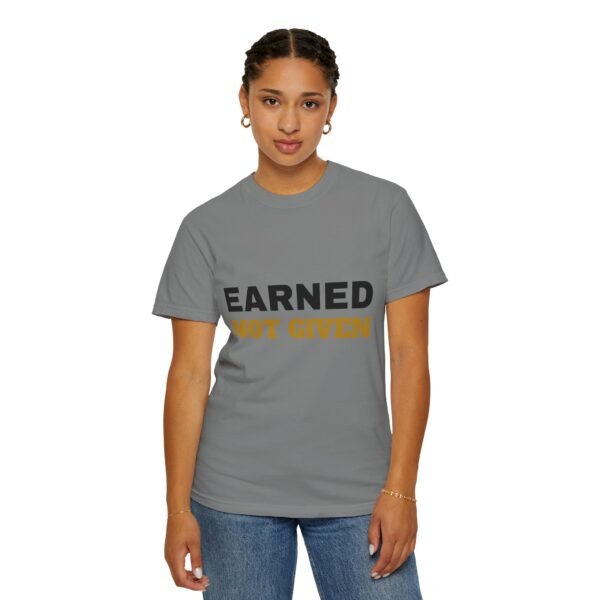 Earned Not Given Garment-Dyed T-Shirt — Premium Luxury Tee