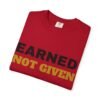16528498005264090076_2048.jpeg Earned Not Given Garment-Dyed T-Shirt — Premium Luxury Tee