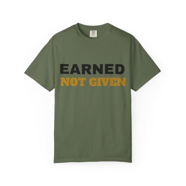 16599715947307180654_2048.jpeg Earned Not Given Garment-Dyed T-Shirt — Premium Luxury Tee