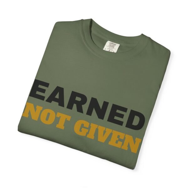 Earned Not Given Garment-Dyed T-Shirt — Premium Luxury Tee