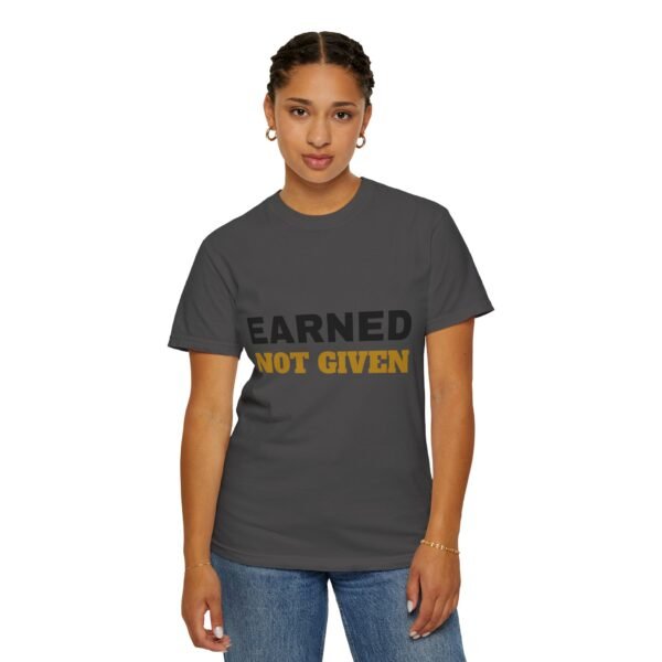Earned Not Given Garment-Dyed T-Shirt — Premium Luxury Tee