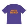 16813564108584103987_2048.jpeg Never MIND Premium Moisture-Wicking Tee