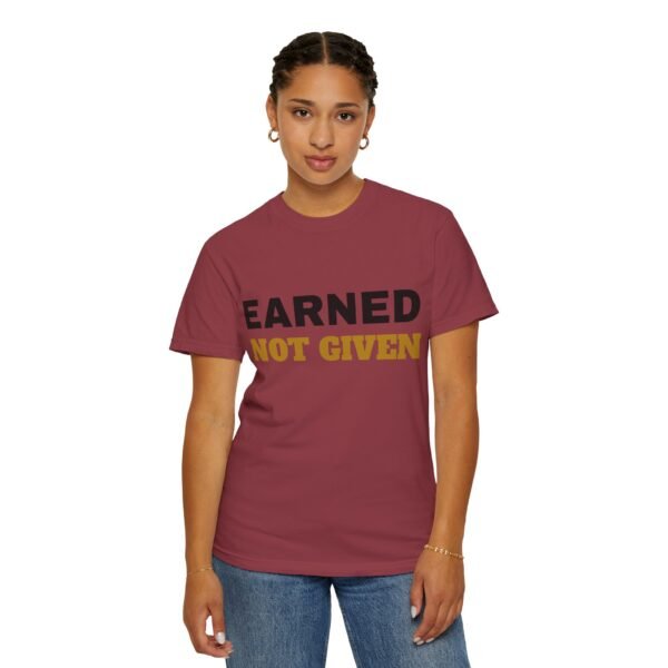17349865859730730653_2048.jpeg Earned Not Given Garment-Dyed T-Shirt — Premium Luxury Tee