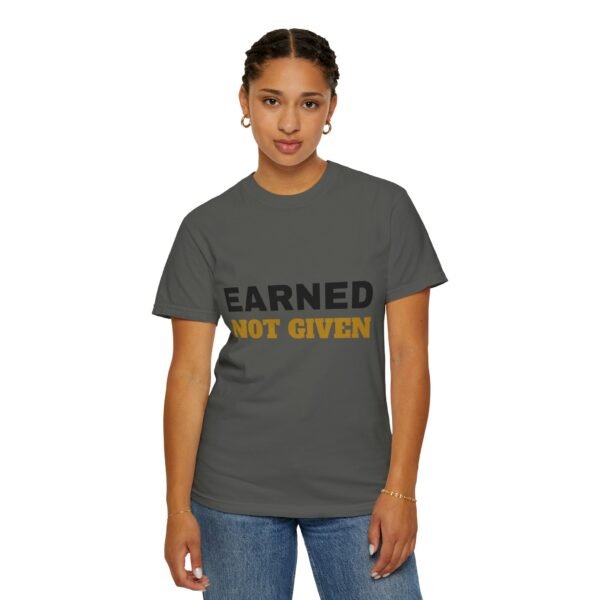 Earned Not Given Garment-Dyed T-Shirt — Premium Luxury Tee