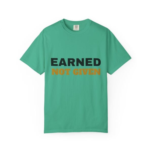 Earned Not Given Garment-Dyed T-Shirt — Premium Luxury Tee