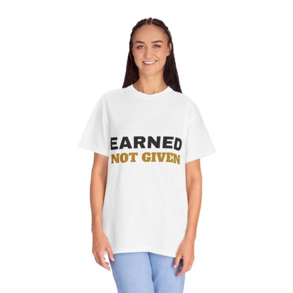 Earned Not Given Garment-Dyed T-Shirt — Premium Luxury Tee