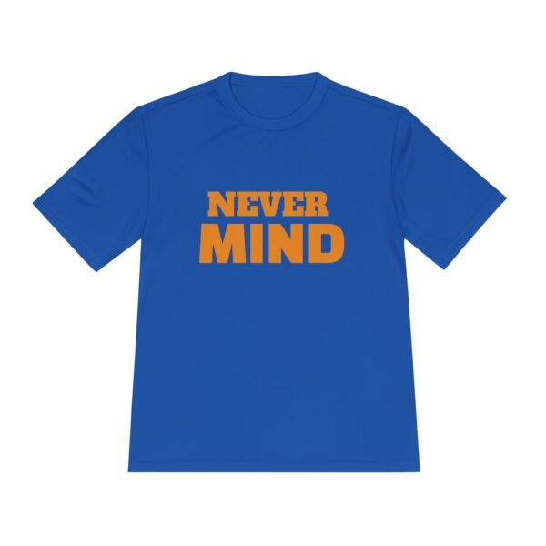 1904877019879130770_2048.jpeg Never MIND Premium Moisture-Wicking Tee