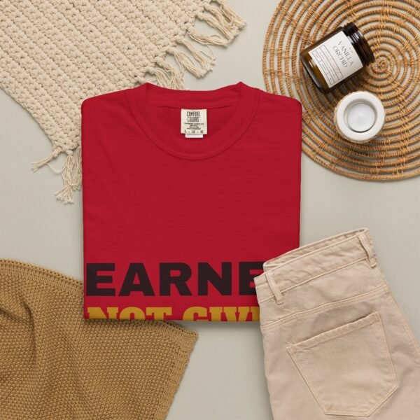 Earned Not Given Garment-Dyed T-Shirt — Premium Luxury Tee