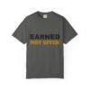 Earned Not Given Garment-Dyed T-Shirt — Premium Luxury Tee