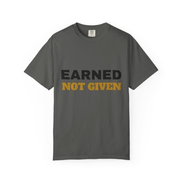 Earned Not Given Garment-Dyed T-Shirt — Premium Luxury Tee
