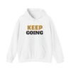 4153265957437625968_2048-2.jpeg KEEP GOING Inspirational Hoodie — Premium Motivational Pullover