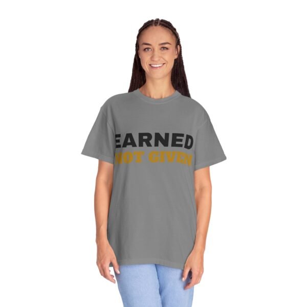 4245285343591176048_2048.jpeg Earned Not Given Garment-Dyed T-Shirt — Premium Luxury Tee
