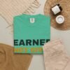 4255667109439985810_2048.jpeg Earned Not Given Garment-Dyed T-Shirt — Premium Luxury Tee
