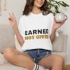 Earned Not Given Garment-Dyed T-Shirt — Premium Luxury Tee