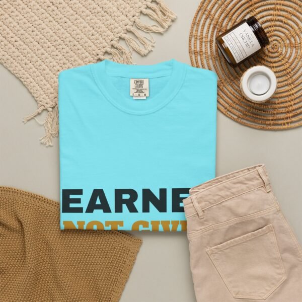 Earned Not Given Garment-Dyed T-Shirt — Premium Luxury Tee