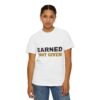 Earned Not Given Garment-Dyed T-Shirt — Premium Luxury Tee