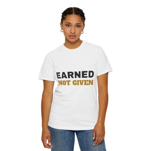 Earned Not Given Garment-Dyed T-Shirt — Premium Luxury Tee