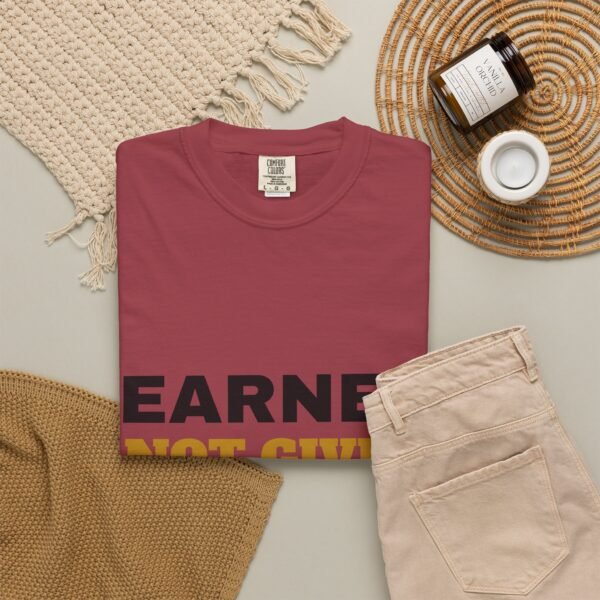 Earned Not Given Garment-Dyed T-Shirt — Premium Luxury Tee