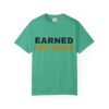 491447449234102674_2048.jpeg Earned Not Given Garment-Dyed T-Shirt — Premium Luxury Tee