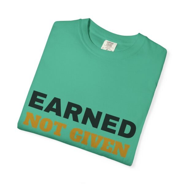 Earned Not Given Garment-Dyed T-Shirt — Premium Luxury Tee