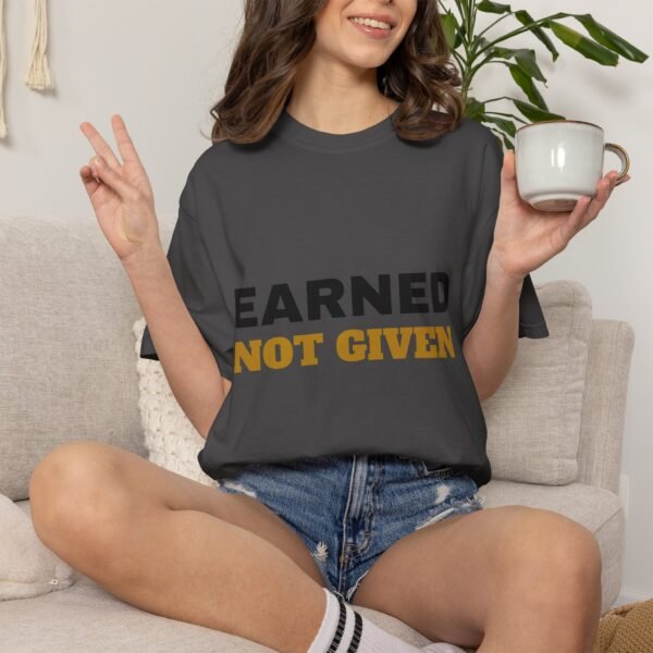 Earned Not Given Garment-Dyed T-Shirt — Premium Luxury Tee
