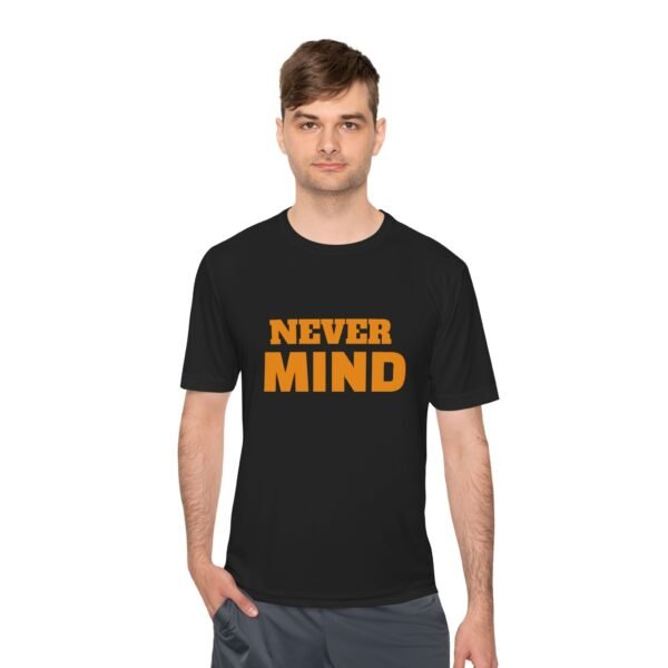 6153084849115071695_2048.jpeg Never MIND Premium Moisture-Wicking Tee