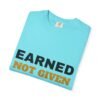 Earned Not Given Garment-Dyed T-Shirt — Premium Luxury Tee