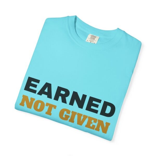 Earned Not Given Garment-Dyed T-Shirt — Premium Luxury Tee
