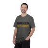 6613729112438034635_2048.jpeg Earned Not Given Garment-Dyed T-Shirt — Premium Luxury Tee