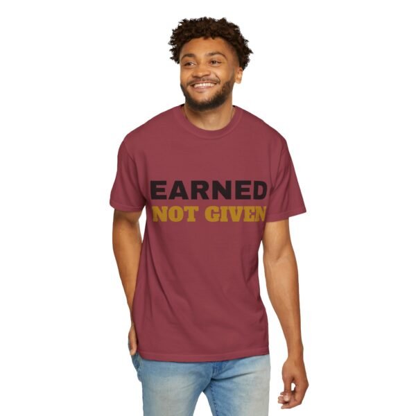 6739727001003385254_2048.jpeg Earned Not Given Garment-Dyed T-Shirt — Premium Luxury Tee